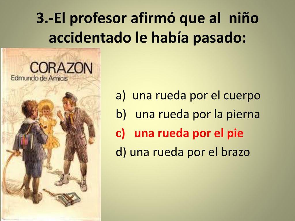 3.-El profesor afirmó que al niño accidentado le había pasado: