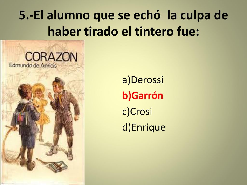 5.-El alumno que se echó la culpa de haber tirado el tintero fue: