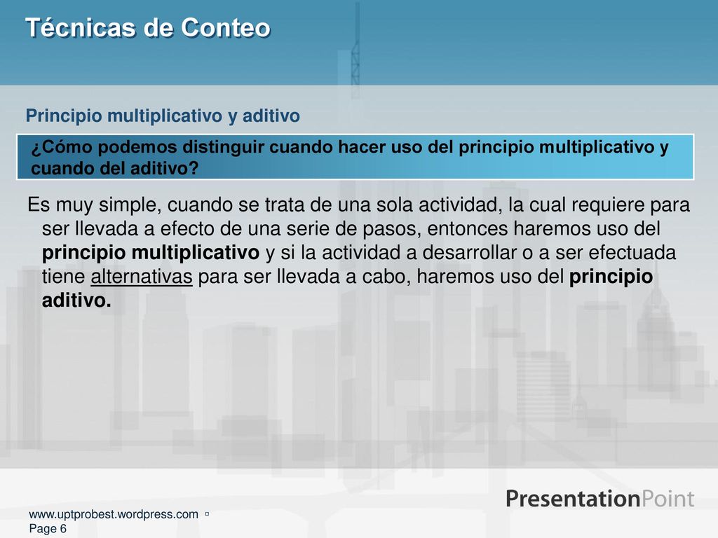 Técnicas de Conteo Principio multiplicativo y aditivo. ¿Cómo podemos distinguir cuando hacer uso del principio multiplicativo y cuando del aditivo