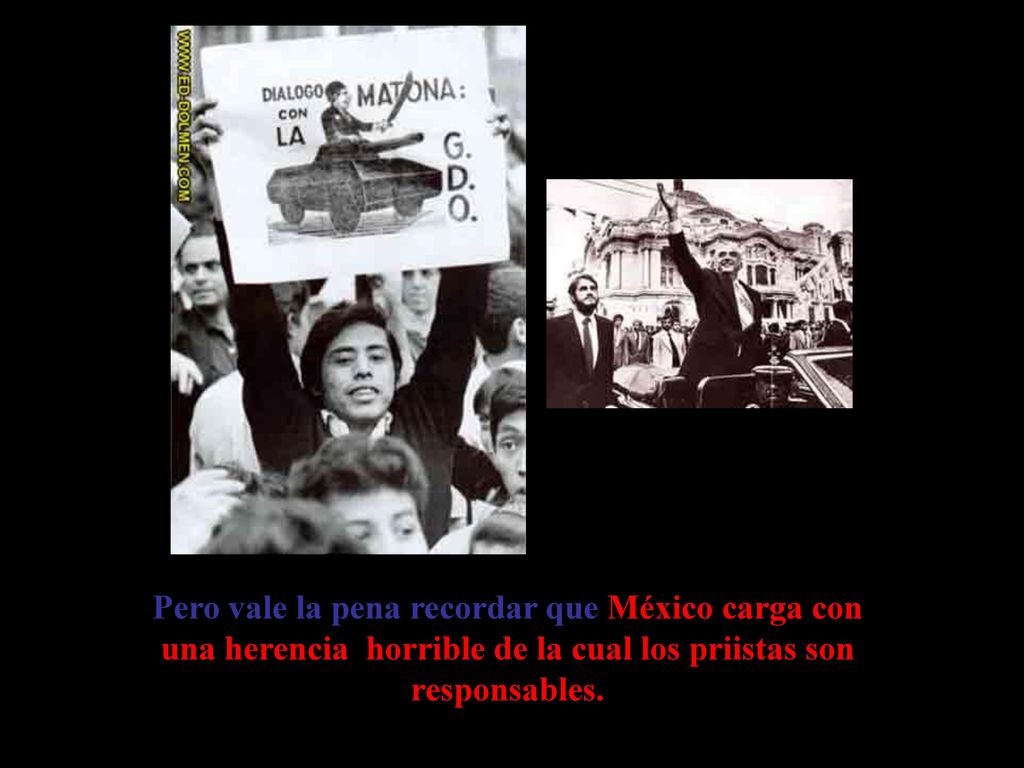 Pero vale la pena recordar que México carga con una herencia horrible de la cual los priistas son responsables.