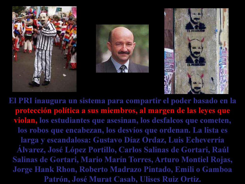 El PRI inaugura un sistema para compartir el poder basado en la protección política a sus miembros, al margen de las leyes que violan, los estudiantes que asesinan, los desfalcos que cometen, los robos que encabezan, los desvíos que ordenan.