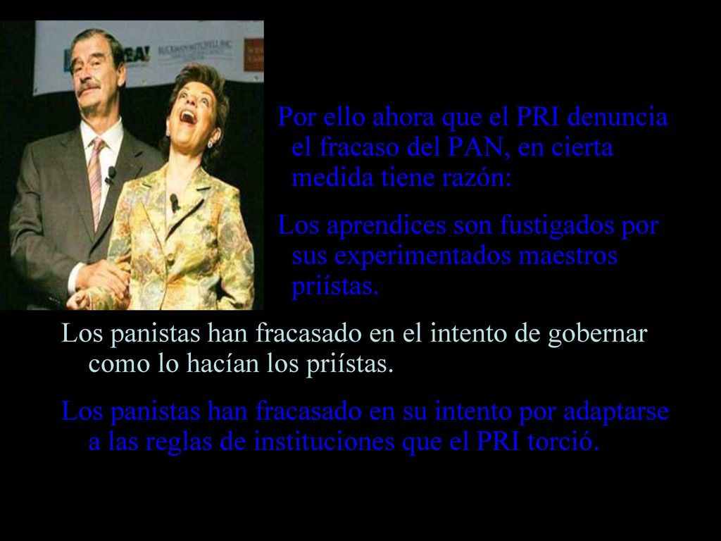Por ello ahora que el PRI denuncia. el fracaso del PAN, en cierta