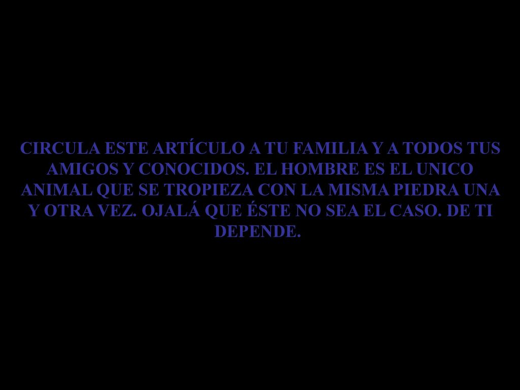 CIRCULA ESTE ARTÍCULO A TU FAMILIA Y A TODOS TUS AMIGOS Y CONOCIDOS