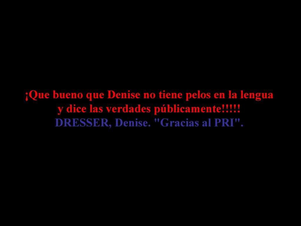 ¡Que bueno que Denise no tiene pelos en la lengua