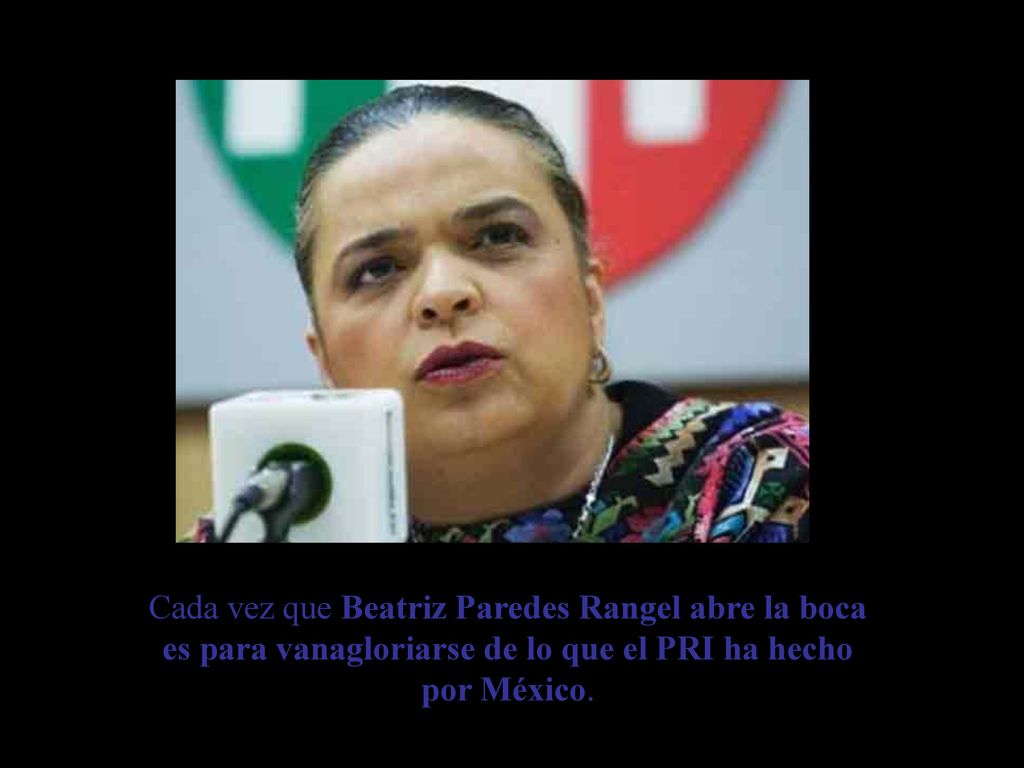 Cada vez que Beatriz Paredes Rangel abre la boca es para vanagloriarse de lo que el PRI ha hecho por México.