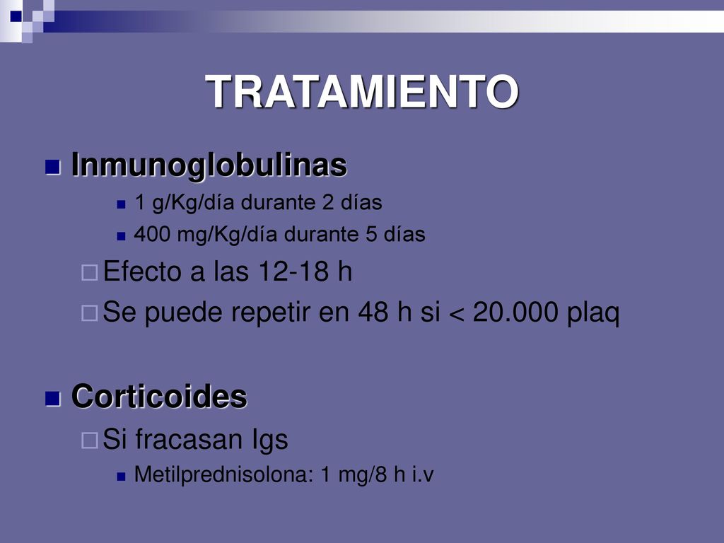 TRATAMIENTO Inmunoglobulinas Corticoides Efecto a las h