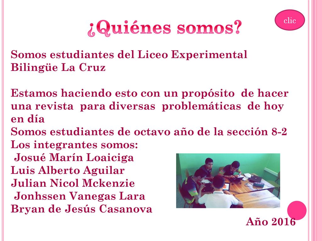 clic ¿Quiénes somos Somos estudiantes del Liceo Experimental Bilingüe La Cruz.
