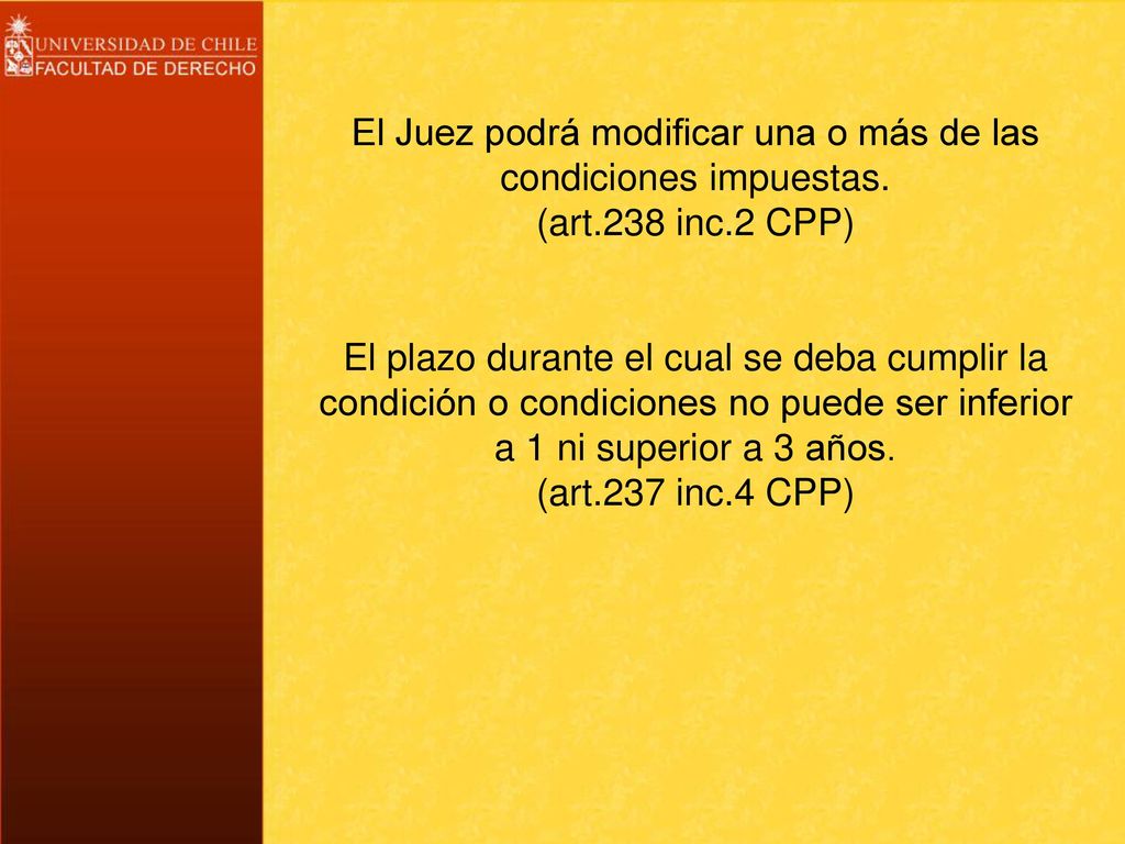 El Juez podrá modificar una o más de las condiciones impuestas.