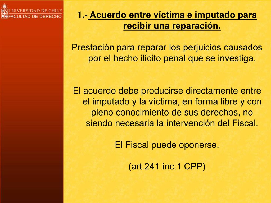 1.- Acuerdo entre víctima e imputado para recibir una reparación.