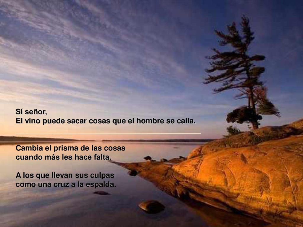 Sí señor, El vino puede sacar cosas que el hombre se calla