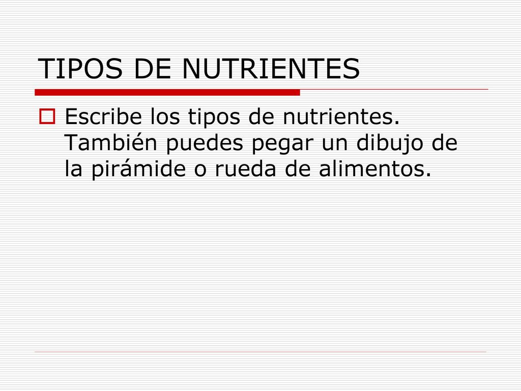 TIPOS DE NUTRIENTES Escribe los tipos de nutrientes.