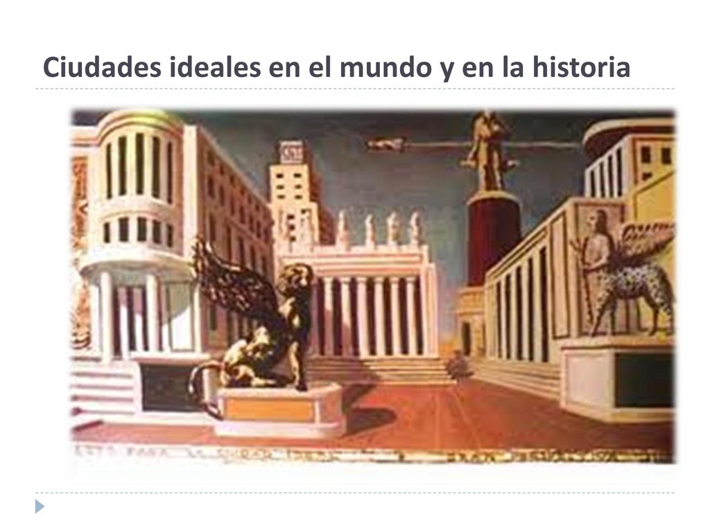 Ciudades ideales en el mundo y en la historia