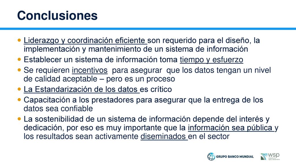 Conclusiones Liderazgo y coordinación eficiente son requerido para el diseño, la implementación y mantenimiento de un sistema de información.