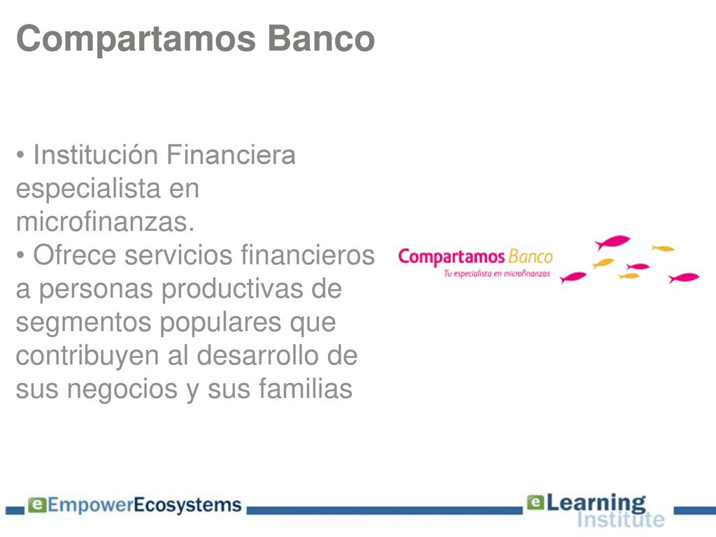 Compartamos Banco Institución Financiera especialista en microfinanzas.