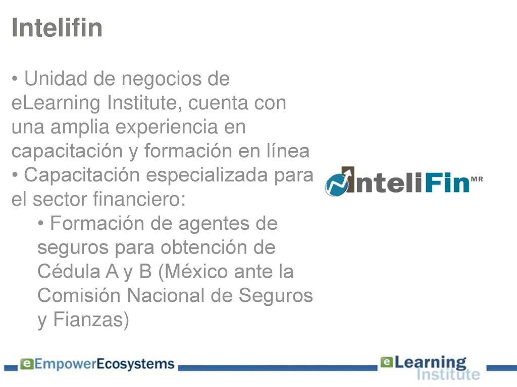 Intelifin Unidad de negocios de eLearning Institute, cuenta con una amplia experiencia en capacitación y formación en línea.