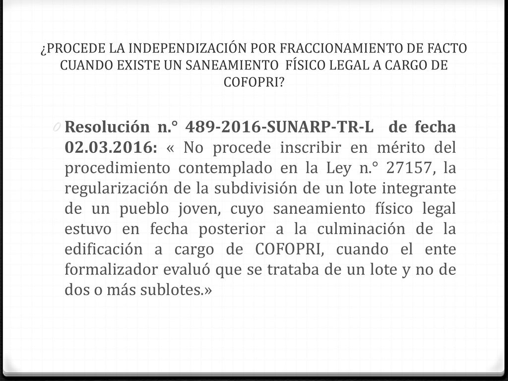 ¿PROCEDE LA INDEPENDIZACIÓN POR FRACCIONAMIENTO DE FACTO CUANDO EXISTE UN SANEAMIENTO FÍSICO LEGAL A CARGO DE COFOPRI