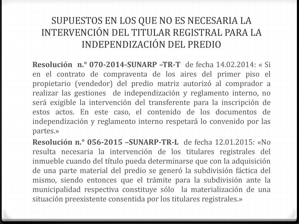 SUPUESTOS EN LOS QUE NO ES NECESARIA LA INTERVENCIÓN DEL TITULAR REGISTRAL PARA LA INDEPENDIZACIÓN DEL PREDIO
