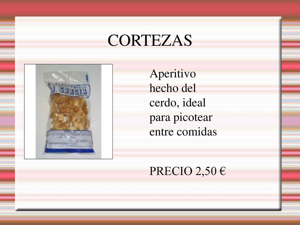 CORTEZAS Aperitivo hecho del cerdo, ideal para picotear entre comidas