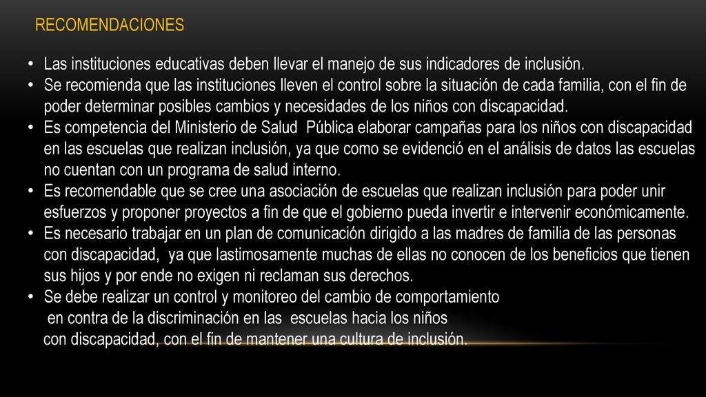 RECOMENDACIONES Las instituciones educativas deben llevar el manejo de sus indicadores de inclusión.