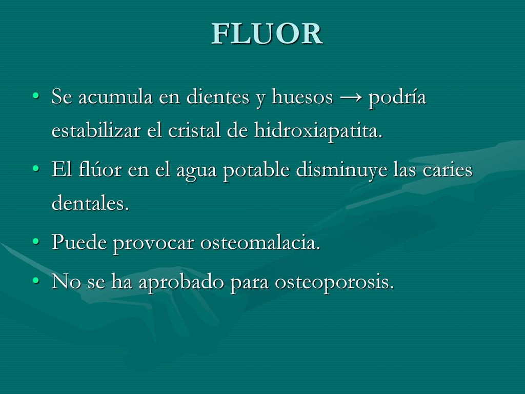 FLUOR Se acumula en dientes y huesos → podría estabilizar el cristal de hidroxiapatita. El flúor en el agua potable disminuye las caries dentales.
