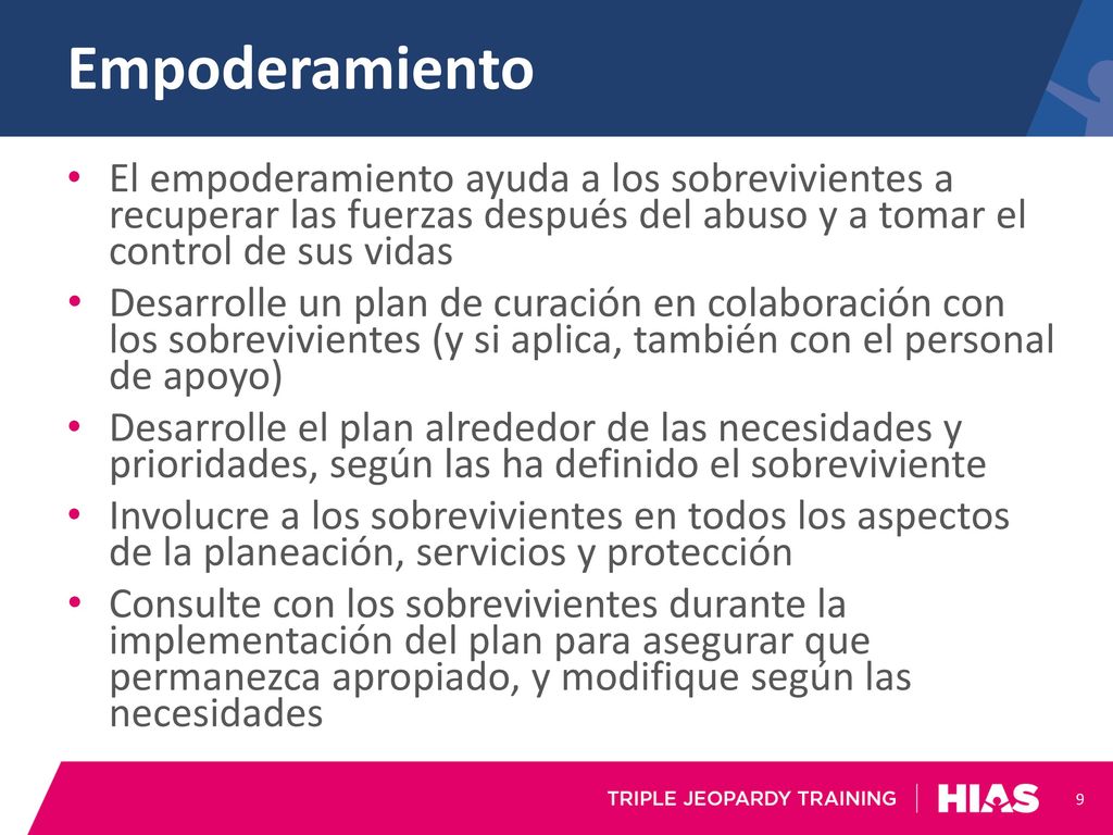 Empoderamiento El empoderamiento ayuda a los sobrevivientes a recuperar las fuerzas después del abuso y a tomar el control de sus vidas.