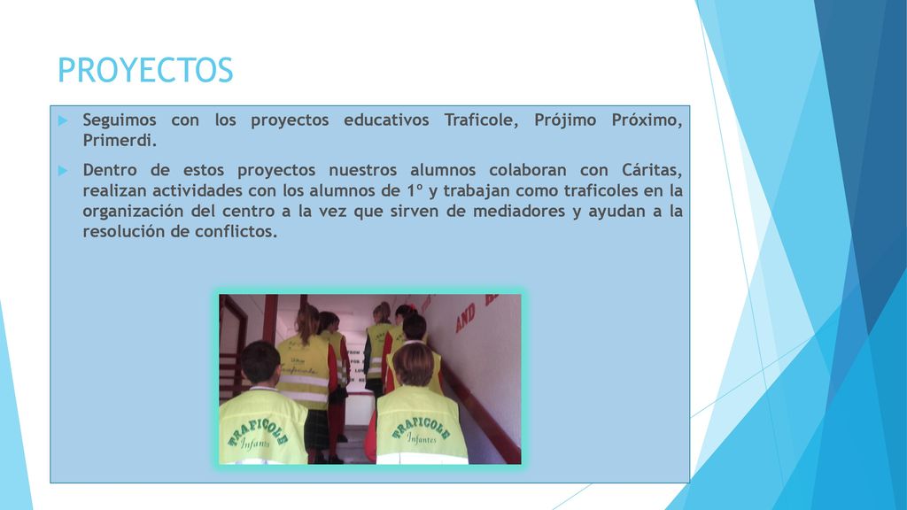 PROYECTOS Seguimos con los proyectos educativos Traficole, Prójimo Próximo, Primerdi.
