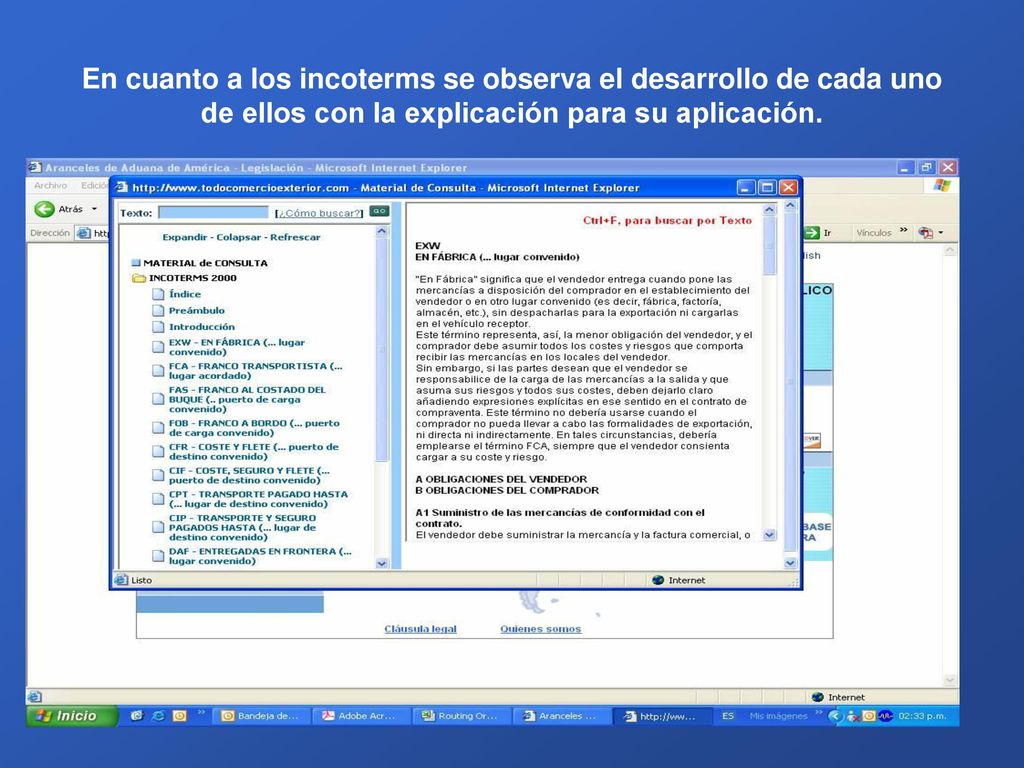 En cuanto a los incoterms se observa el desarrollo de cada uno de ellos con la explicación para su aplicación.