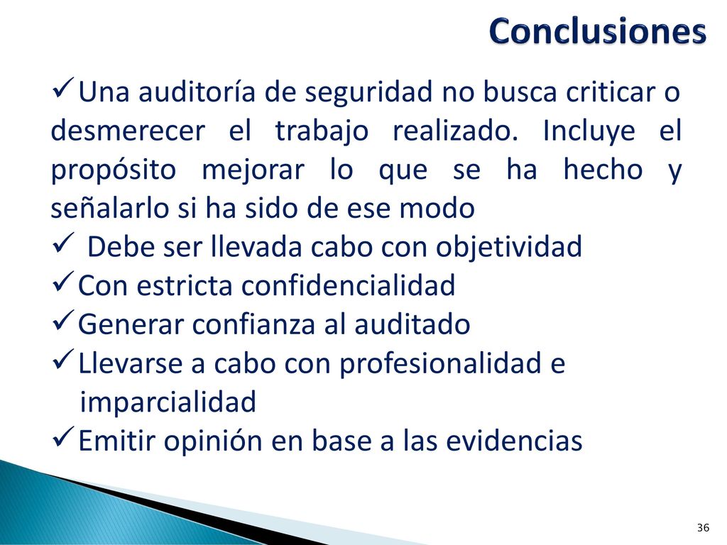 Conclusiones Una auditoría de seguridad no busca criticar o