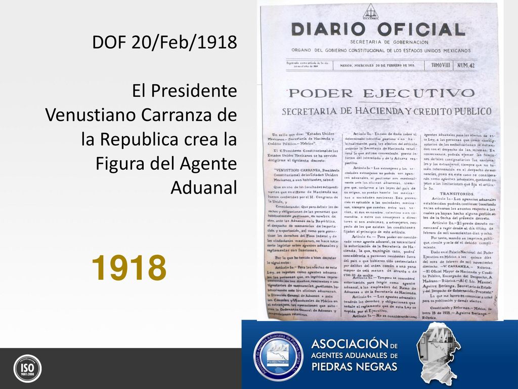 DOF 20/Feb/1918 El Presidente Venustiano Carranza de la Republica crea la Figura del Agente Aduanal.