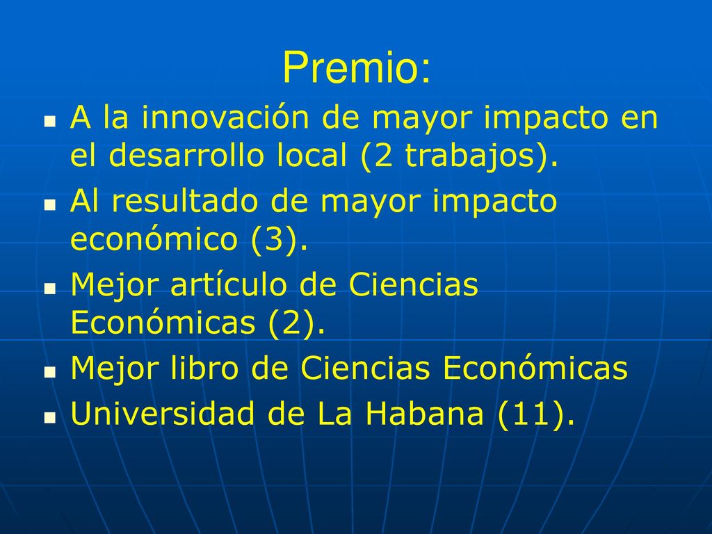 Premio: A la innovación de mayor impacto en el desarrollo local (2 trabajos). Al resultado de mayor impacto económico (3).