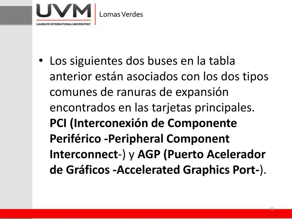 Los siguientes dos buses en la tabla anterior están asociados con los dos tipos comunes de ranuras de expansión encontrados en las tarjetas principales.