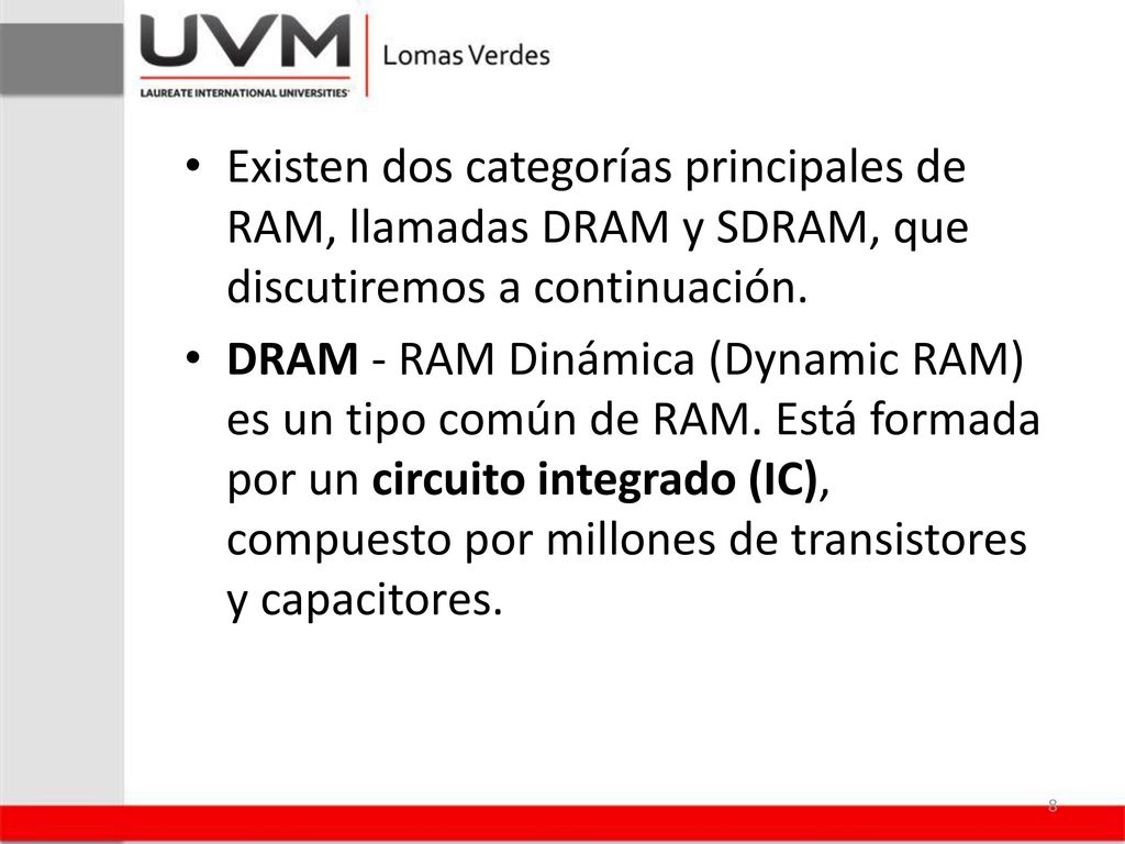 Existen dos categorías principales de RAM, llamadas DRAM y SDRAM, que discutiremos a continuación.