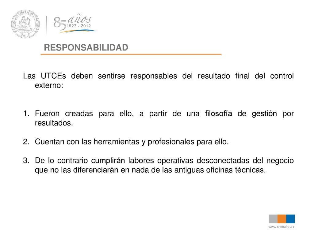 RESPONSABILIDAD Las UTCEs deben sentirse responsables del resultado final del control externo: