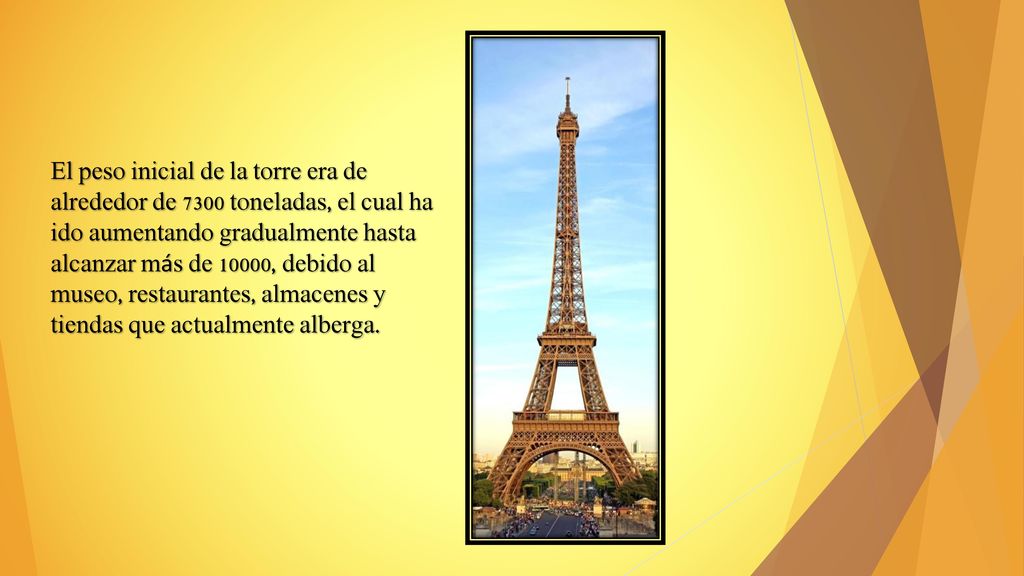 El peso inicial de la torre era de alrededor de 7300 toneladas, el cual ha ido aumentando gradualmente hasta alcanzar más de 10000, debido al museo, restaurantes, almacenes y tiendas que actualmente alberga.