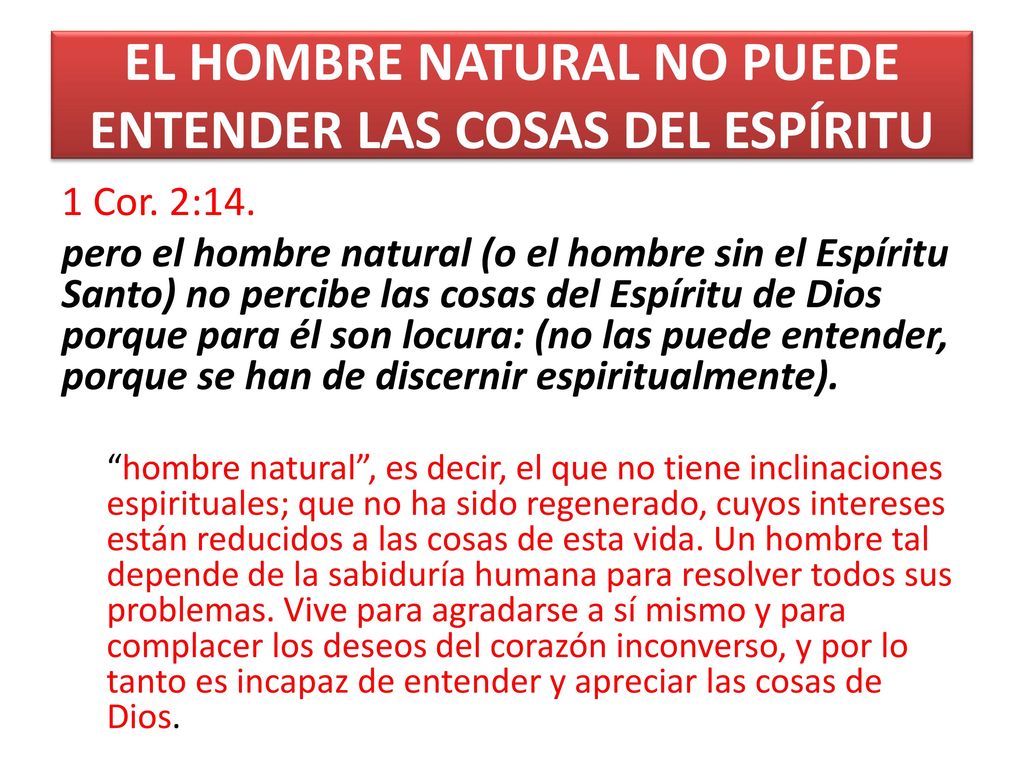 EL HOMBRE NATURAL NO PUEDE ENTENDER LAS COSAS DEL ESPÍRITU
