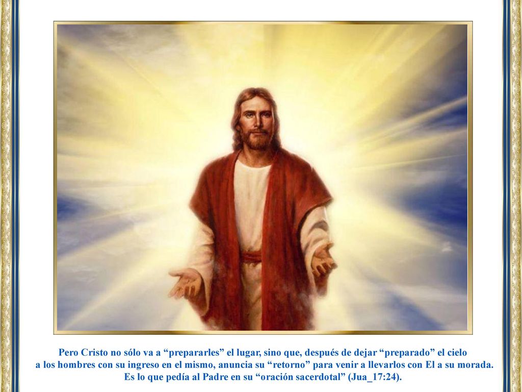 Es lo que pedía al Padre en su oración sacerdotal (Jua_17:24).