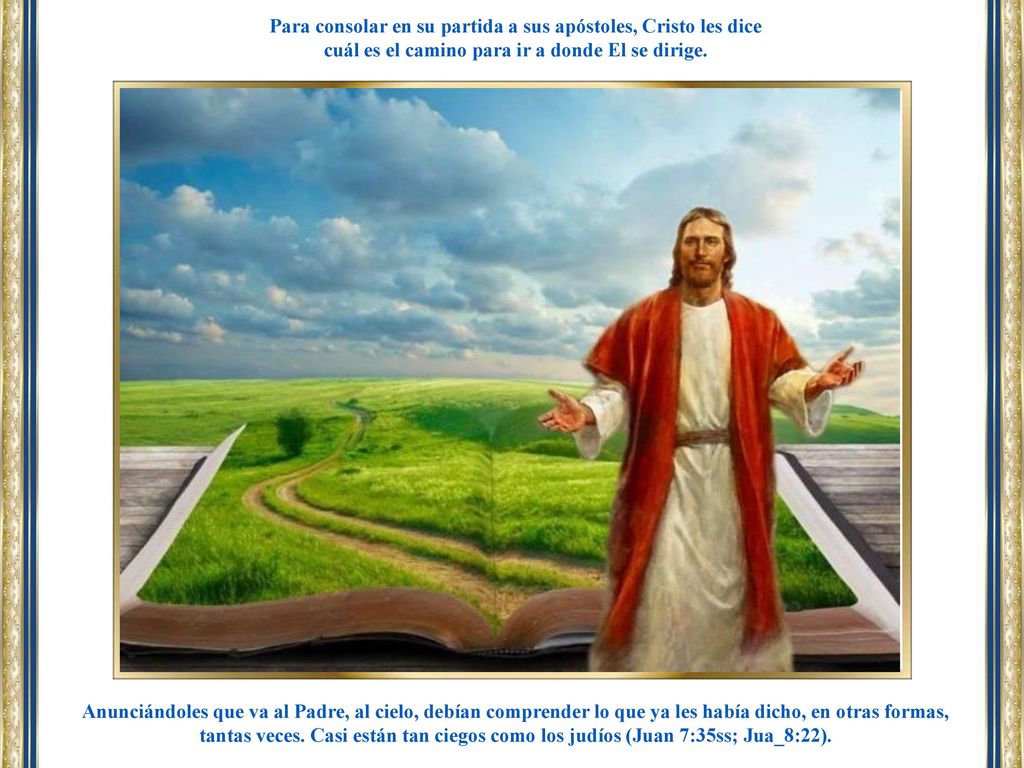 Para consolar en su partida a sus apóstoles, Cristo les dice