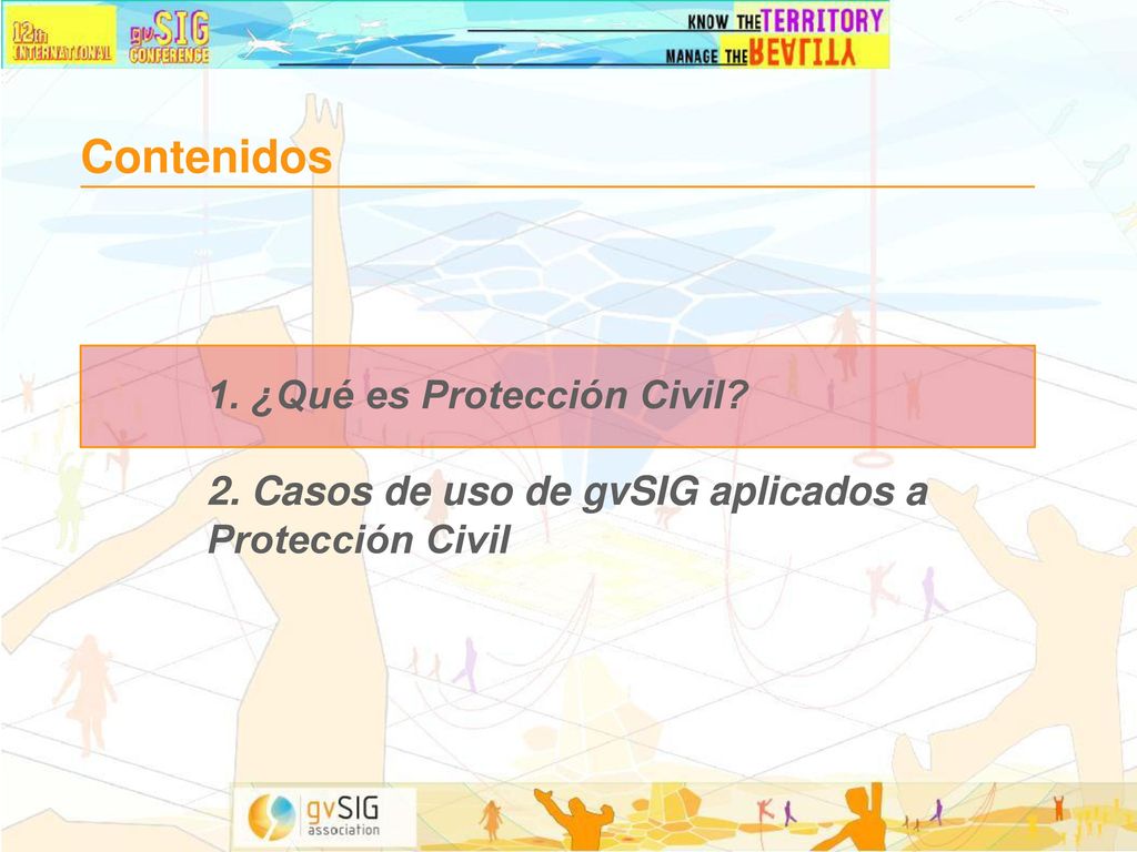 Contenidos 1. ¿Qué es Protección Civil 2. Casos de uso de gvSIG aplicados a Protección Civil
