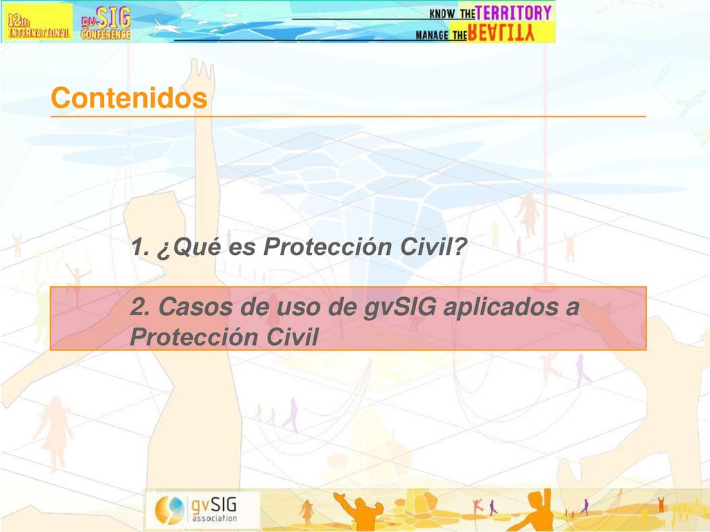 Contenidos 1. ¿Qué es Protección Civil 2. Casos de uso de gvSIG aplicados a Protección Civil
