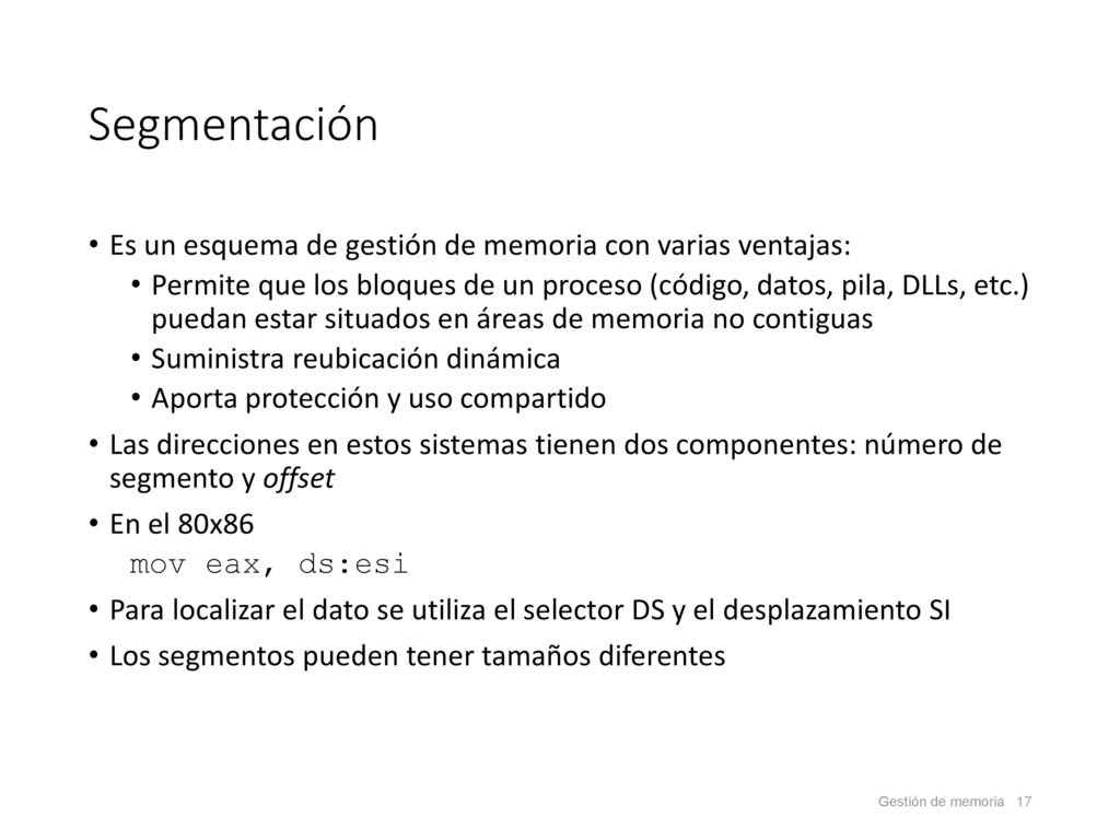 Segmentación Es un esquema de gestión de memoria con varias ventajas: