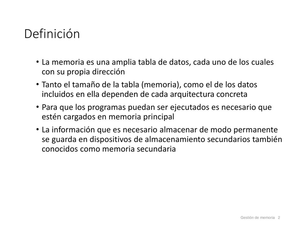 Definición La memoria es una amplia tabla de datos, cada uno de los cuales con su propia dirección.
