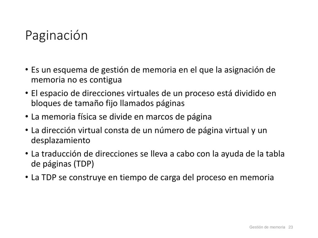 Paginación Es un esquema de gestión de memoria en el que la asignación de memoria no es contigua.