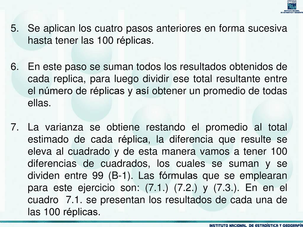 Se aplican los cuatro pasos anteriores en forma sucesiva hasta tener las 100 réplicas.