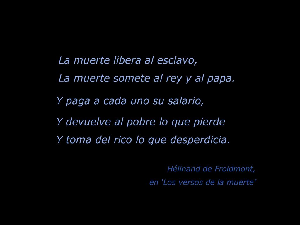 La muerte libera al esclavo, La muerte somete al rey y al papa.
