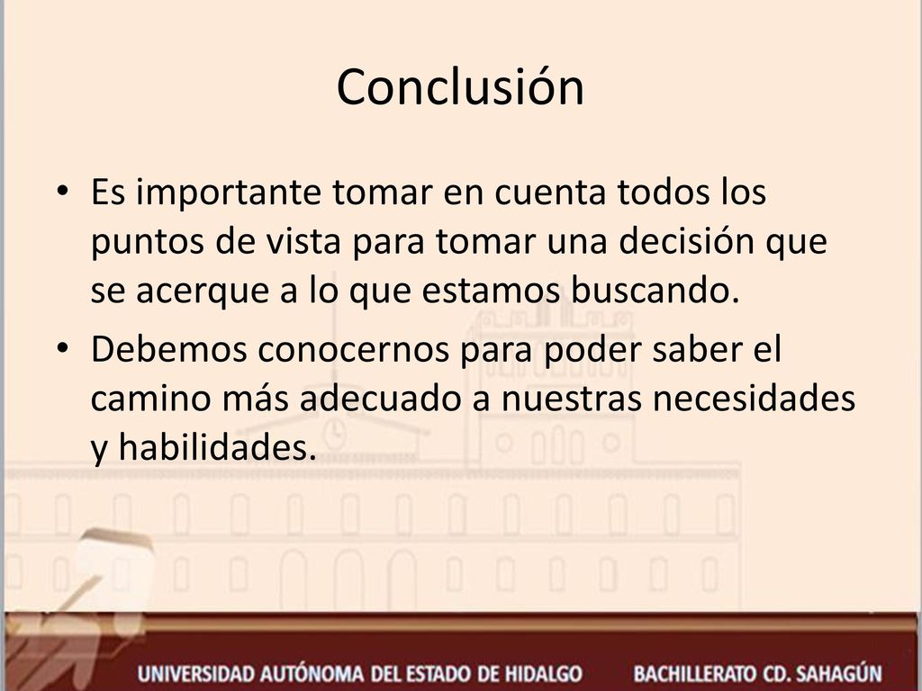 Conclusión Es importante tomar en cuenta todos los puntos de vista para tomar una decisión que se acerque a lo que estamos buscando.