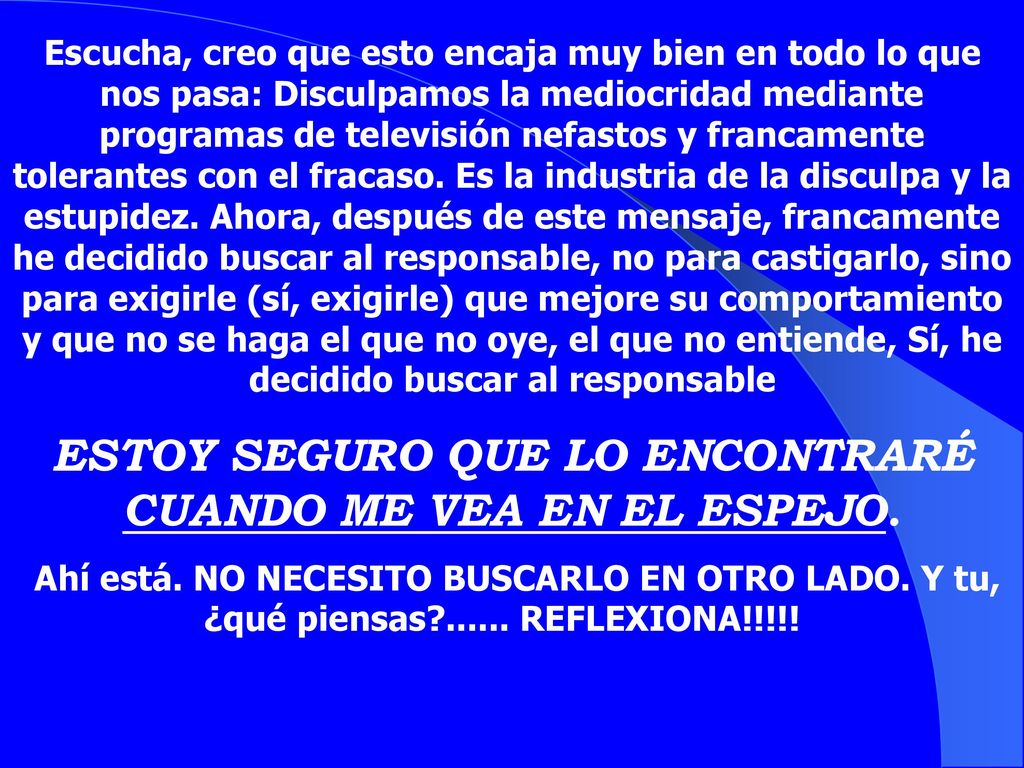 ESTOY SEGURO QUE LO ENCONTRARÉ CUANDO ME VEA EN EL ESPEJO.