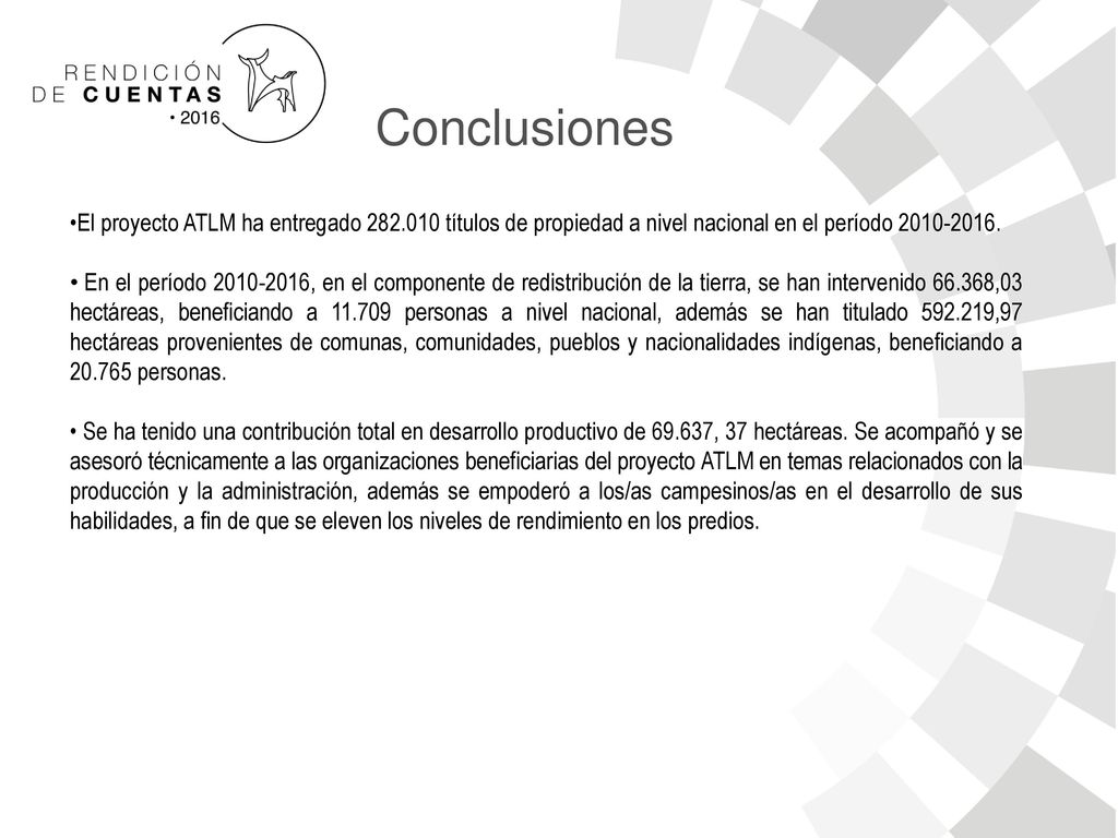 Conclusiones El proyecto ATLM ha entregado títulos de propiedad a nivel nacional en el período