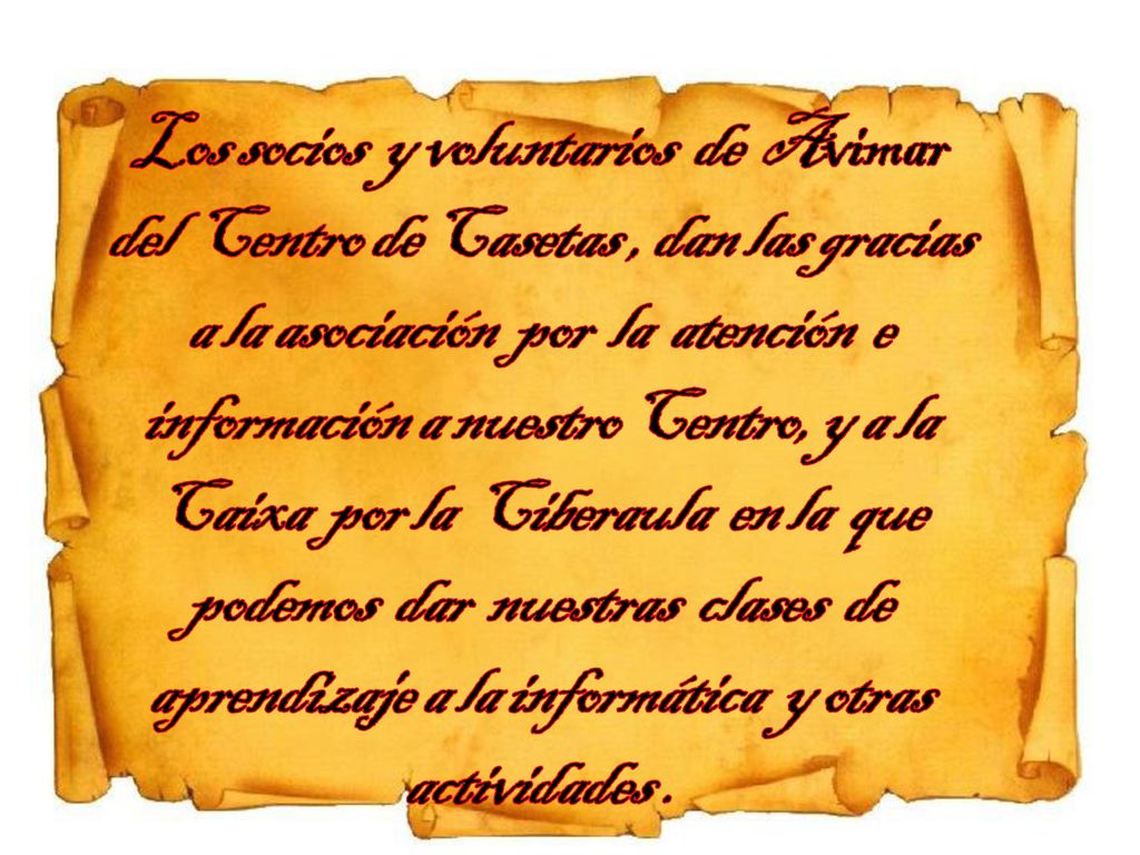 Los socios y voluntarios de Avimar del Centro de Casetas , dan las gracias a la asociación por la atención e información a nuestro Centro, y a la Caixa por la Ciberaula en la que podemos dar nuestras clases de aprendizaje a la informática y otras actividades .