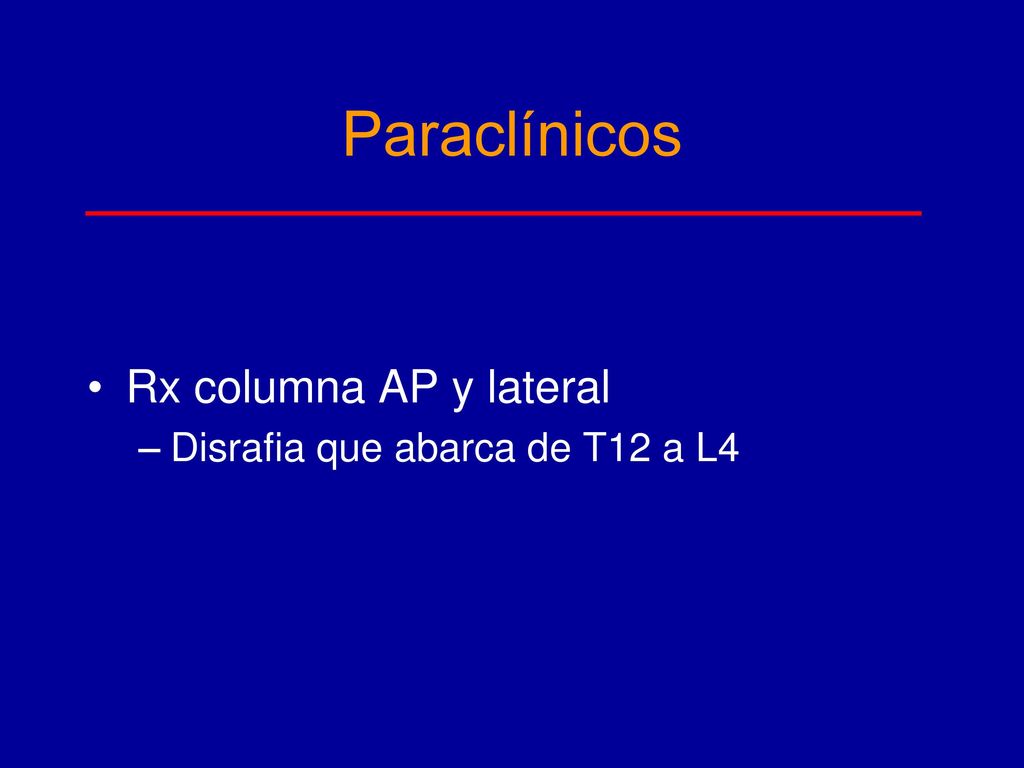 Paraclínicos Rx columna AP y lateral Disrafia que abarca de T12 a L4