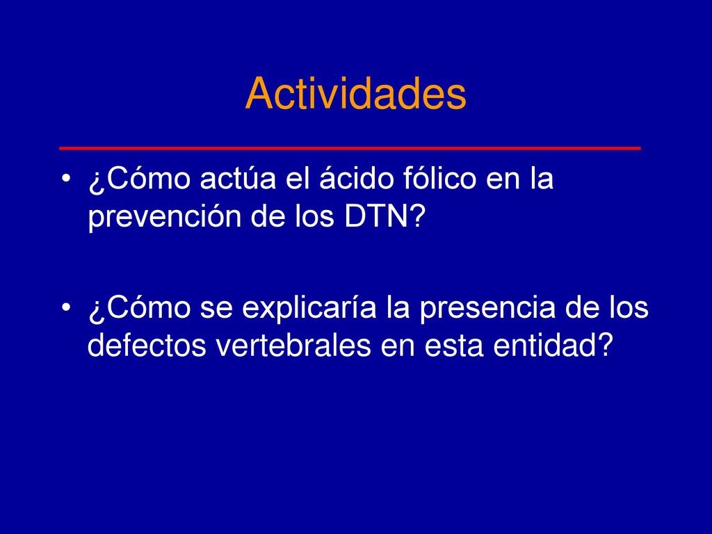 Actividades ¿Cómo actúa el ácido fólico en la prevención de los DTN